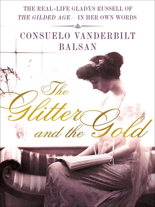 Title details for The Glitter and the Gold by Consuela Vanderbilt Balsan - Wait list